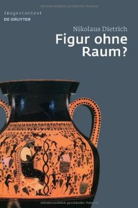 cover of the book Figur ohne Raum?: Bäume und Felsen in der attischen Vasenmalerei des 6. und 5. Jahrhunderts v. Chr.