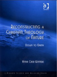 cover of the book Reconstructing a Christian Theology of Nature (Ashgate Science and Religion Series)