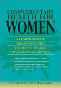 cover of the book Complementary Health for Women: A Comprehensive Treatment Guide for Major Diseases and Common Conditions