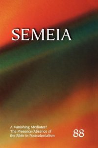 cover of the book Semeia 88: A Vanishing Mediator? The Presence-Absence of the Bible in Postcolonialism