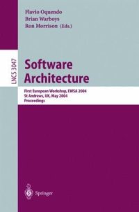 cover of the book Software Architecture: First European Workshop, EWSA 2004, St Andrews, UK, May 21-22, 2004. Proceedings
