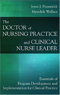 cover of the book The Doctor of Nursing Practice and Clinical Nurse Leader: Essentials of Program Development and Implementation for Clinical Practice