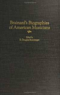 cover of the book Brainard's Biographies of American Musicians (Music Reference Collection)