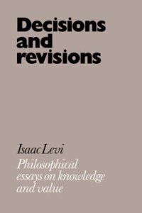 cover of the book Decisions and Revisions: Philosophical Essays on Knowledge and Value