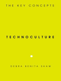 cover of the book Technoculture: the key concepts