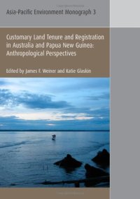 cover of the book Customary land tenure and registration in Australia and Papua New Guinea : anthropological perspectives (Asia-Pacific Environment Monograph 3)