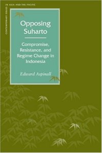 cover of the book Opposing Suharto: Compromise, Resistance, And Regime Change In Indonesia