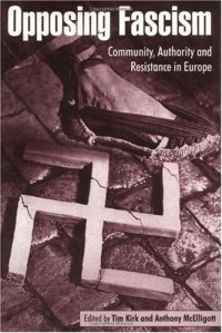 cover of the book Opposing Fascism: Community, Authority and Resistance in Europe