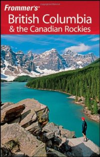 cover of the book Frommer's British Columbia & the Canandian Rockies, 5th Edition (Frommer's Complete)