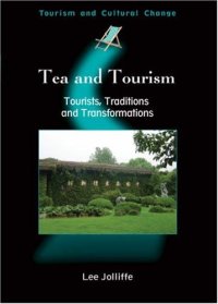 cover of the book Tea and Tourism: Tourists, Traditions, and Transformations (Tourism and Cultural Change)