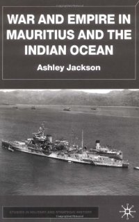 cover of the book War and Empire in Mauritius and the Indian Ocean (Studies in Military & Strategic History)