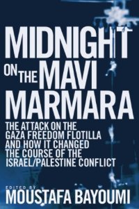 cover of the book Midnight on the Mavi Marmara: The Attack on the Gaza Freedom Flotilla and How It Changed the Course of the Israeli Palestine Conflict