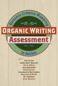 cover of the book Organic Writing Assessment: Dynamic Criteria Mapping in Action