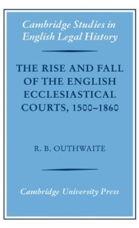 cover of the book The Rise and Fall of the English Ecclesiastical Courts, 1500-1860