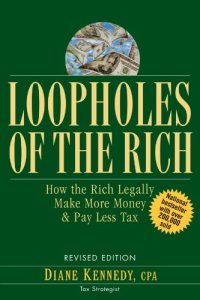 cover of the book Loopholes of the Rich: How the Rich Legally Make More Money and Pay Less Tax