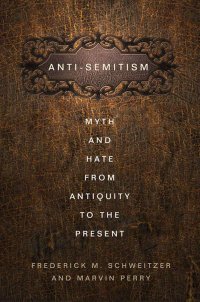 cover of the book Anti-semitism: myth and hate from antiquity to the present