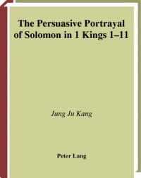 cover of the book The Persuasive Portrayal of Solomon in 1 Kings 1-11 (European University Studies: Theology, 760)