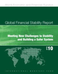 cover of the book Global Financial Stability Report April 2010: Meeting New Challenges to Stability and Building a Safer System (World Economic and Financial Surveys)