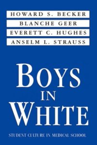 cover of the book Boys in White: Student Culture in Medical School