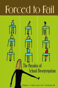 cover of the book Forced to Fail: The Paradox of School Desegregation