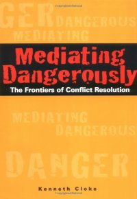 cover of the book Mediating Dangerously: The Frontiers of Conflict Resolution