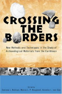 cover of the book Crossing the Borders: New Methods and Techniques in the Study of Archaeology Materials from the Caribbean (Caribbean Archaeology and Ethnohistory)