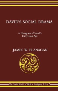 cover of the book David's Social Drama: A Hologram of Israel's Early Iron Age (The Social World of Biblical Antiquity Series, 7)