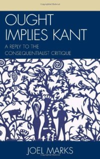 cover of the book Ought Implies Kant: A Reply to the Consequentialist Critique