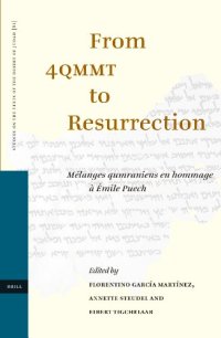 cover of the book From 4QMMT to Resurrection: Melanges qumraniens en hommage a Emile Puech (Studies on the Texts of the Desert of Judah)