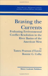 cover of the book Braving the Currents: Evaluating Environmental Conflict Resolution in the River Basins of the American West (Natural Resource Management and Policy)