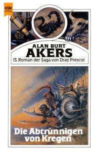 cover of the book Die Abtrunnigen von Kregen. 13. Roman der Saga von Dray Prescot