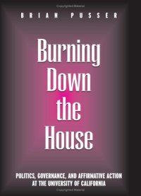 cover of the book Burning Down the House: Politics, Governance, and Affirmative Action at the University of California (Frontiers in Education)