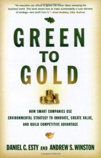 cover of the book Green to Gold: How Smart Companies Use Environmental Strategy to Innovate, Create Value, and Build Competitive Advantage