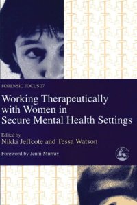 cover of the book Working Therapeutically With Women in Secure Mental Health Settings (Forensic Focus, 27)