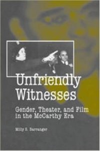 cover of the book Unfriendly Witnesses: Gender, Theater, and Film in the McCarthy Era (Theater in the Americas)