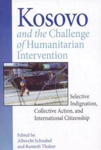 cover of the book Kosovo and the Challenge of Humanitarian Intervention: Selective Indignation, Collective Action, and International Citizenship