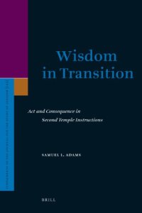 cover of the book Wisdom in Transition: Act and Consequence in Second Temple Instructions