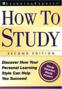 cover of the book How to Study: Use Your Personal Learning Style to Help You Succeed When it Counts