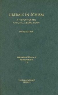 cover of the book Liberals in Schism: A History of the National Liberal Party (International Library of Political Studies)