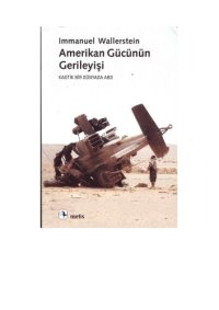 cover of the book Amerikan gucunun gerileyisi: kaotik bir dunyada ABD