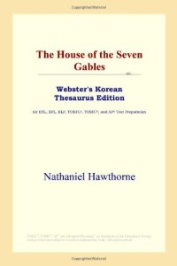 cover of the book The House of the Seven Gables (Webster's Korean Thesaurus Edition)