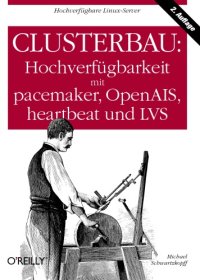 cover of the book Clusterbau: Hochverfugbarkeit mit pacemaker, OpenAIS, heartbeat und LVS, 2. Auflage