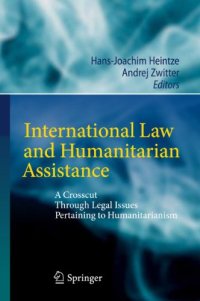 cover of the book International Law and Humanitarian Assistance: A Crosscut Through Legal Issues Pertaining to Humanitarianism