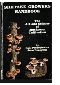 cover of the book Shiitake Growers Handbook: The Art and Science of Mushroom Cultivation