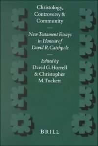 cover of the book Christology, Controversy, and Community: New Testament Essays in Honour of David R. Catchpole (Supplements to Novum Testamentum) (Supplements to Novum Testamentum)