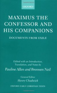 cover of the book Maximus the Confessor and his Companions: Documents from Exile (Oxford Early Christian Texts)