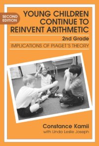 cover of the book Young Children Continue to Reinvent Arithmetic: Implications of Piaget's Theory (Early Childhood Education Series, 9)