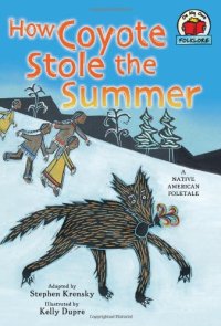 cover of the book How Coyote Stole the Summer: A Native American Folktale (On My Own Folklore)