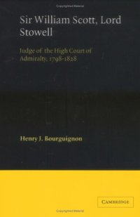 cover of the book Sir William Scott, Lord Stowell: Judge of the High Court of Admiralty, 1798-1828