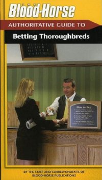 cover of the book The Blood-Horse Authoritative Guide to Betting Thoroug